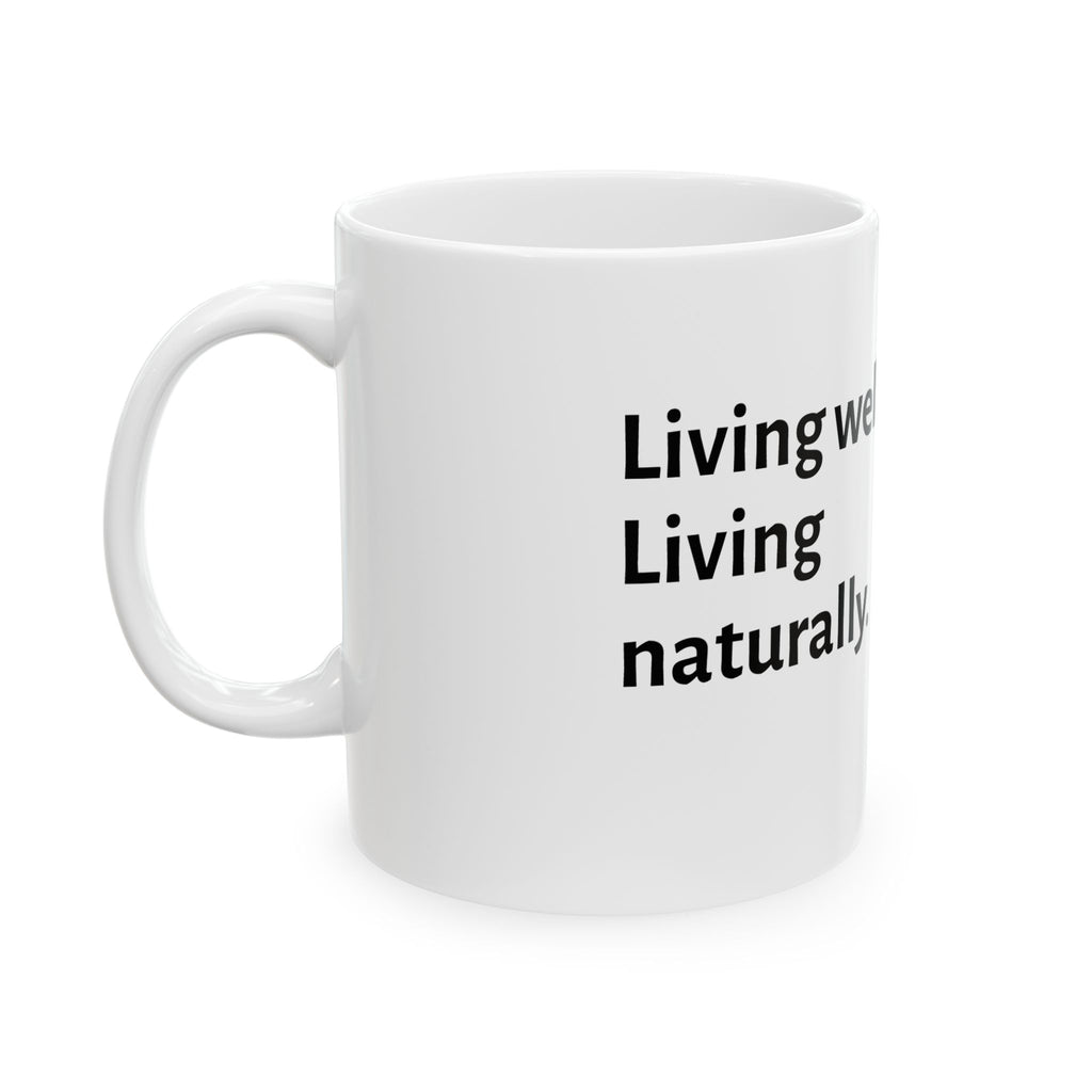 Living Well, Living Naturally mug | Ceramic Coffee Cup